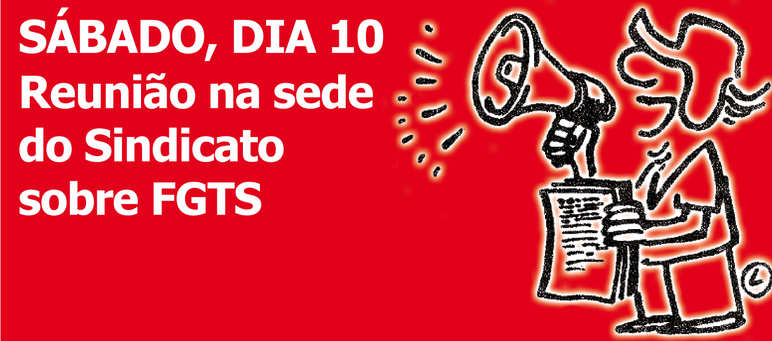 Sindicato realiza no sábado reunião sobre processo do saldo do FGTS
